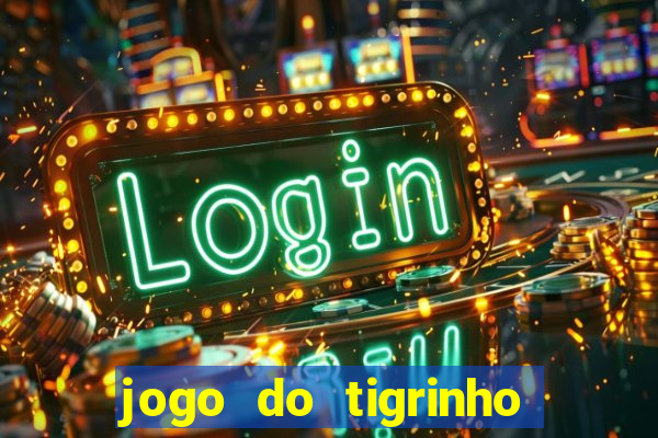 jogo do tigrinho aposta minima